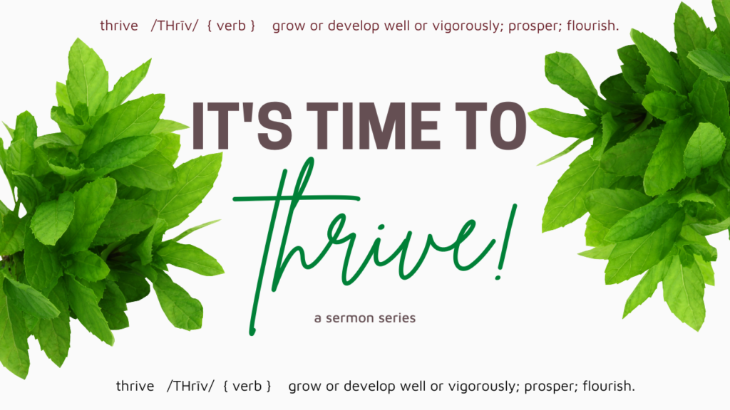 It's time to thrive! A sermon series.